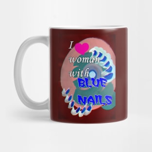 I love woman with blue nails Mug